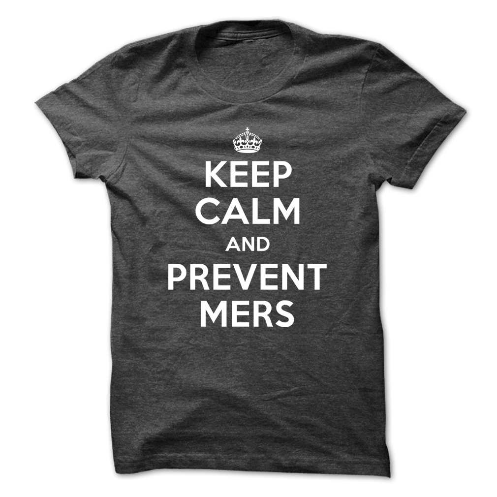 Keep Calm And Prevent Mers T-shirt