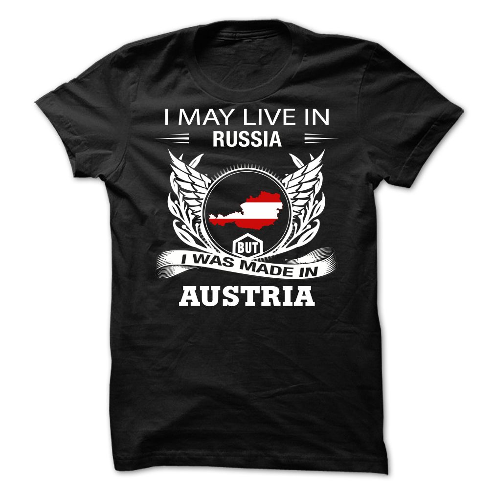 I may live in Russia but I made in Austrian