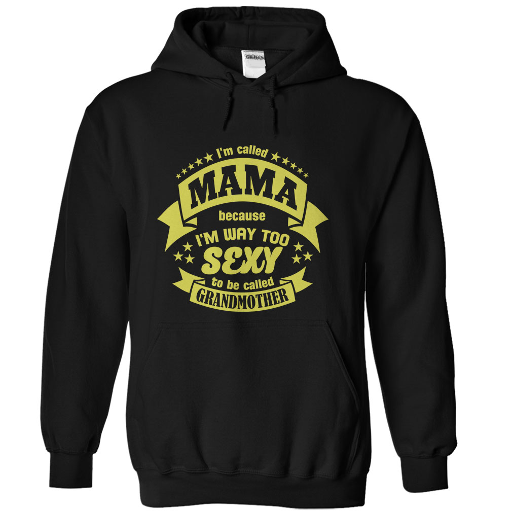 I’m called Mama because I’m way too Sexy Grandmother