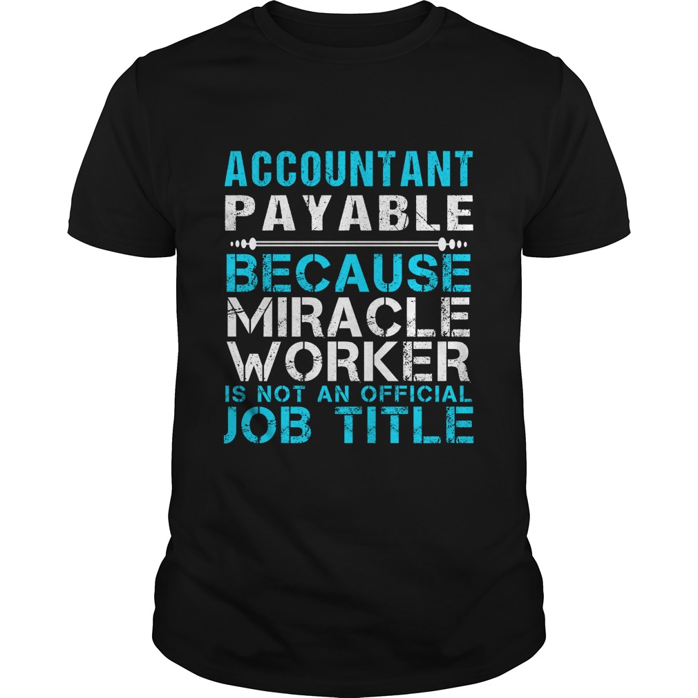 Accountant Payable Because Miracle Worker