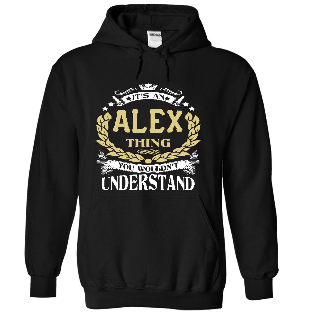 It’s an ALEX Thing, You Wouldn’t Understand Shirt