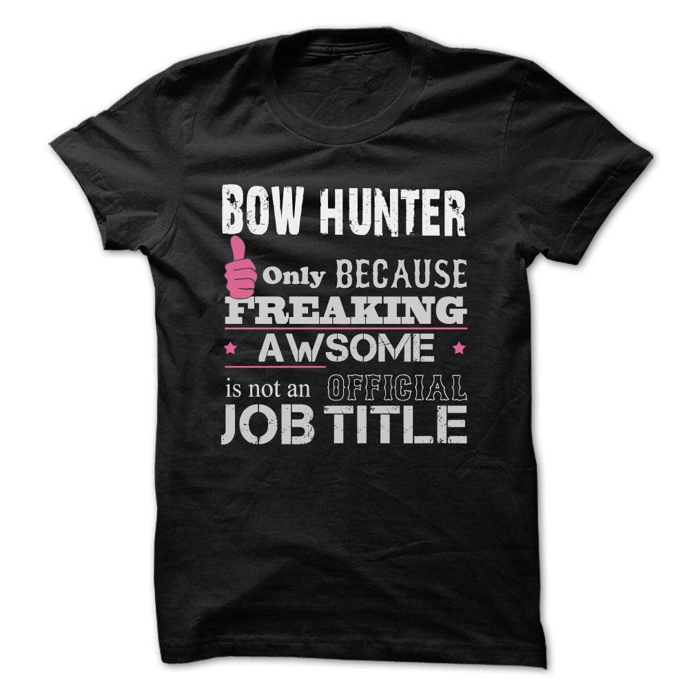 Bow Hunter Only Because Freaking