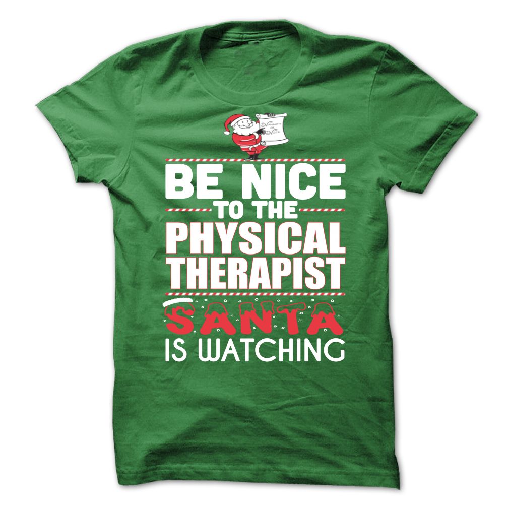 Be Nice To The Physical Therapist Santa is Watching