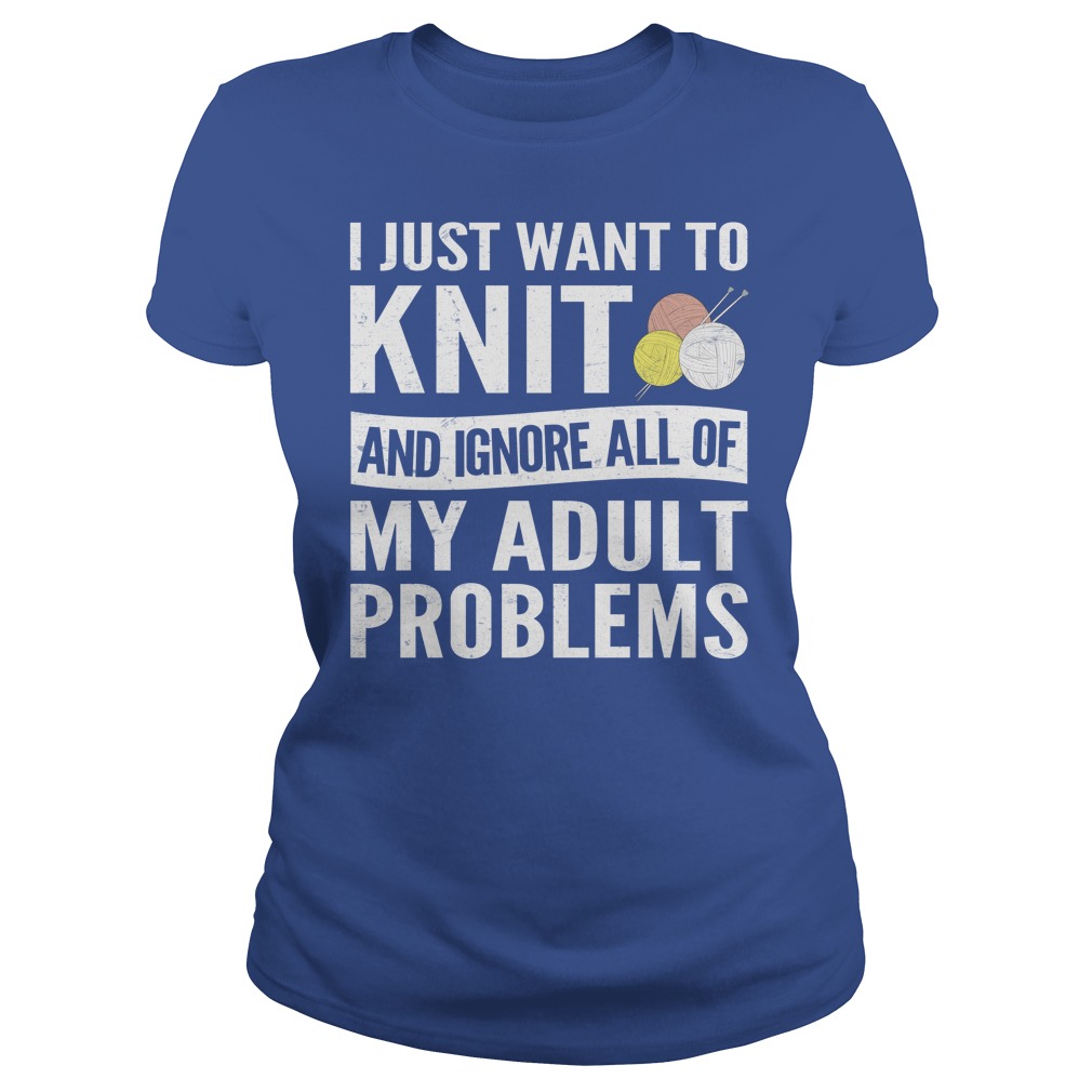 I just want to KNIT.. My adult problems