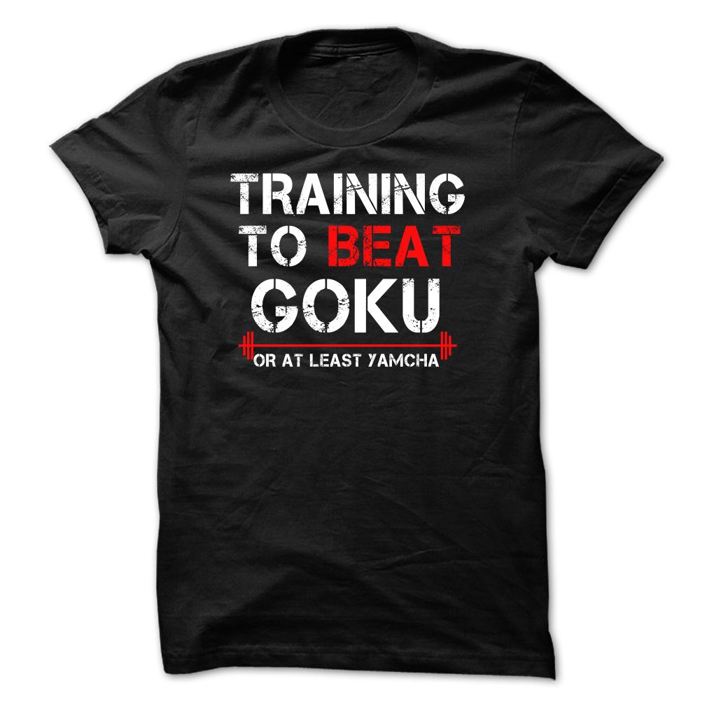 Training to beat Goku or at least Yamcha T-shirt