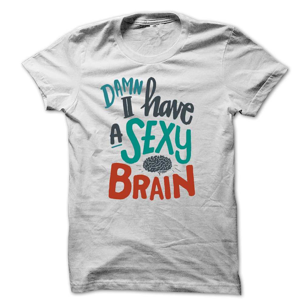 Damn II have a Sexy Brain