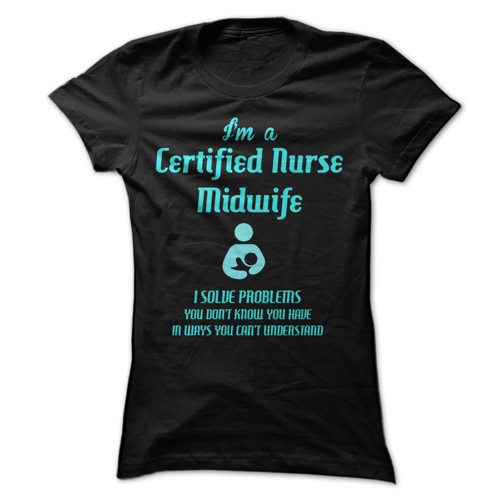 I’m a Certified Nurse Midwife