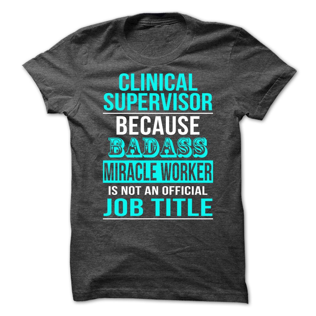 Clinical Supervisor Because Badass