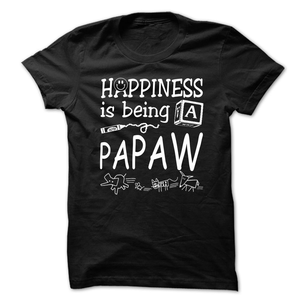 Happiness is being a Papaw T-shirt