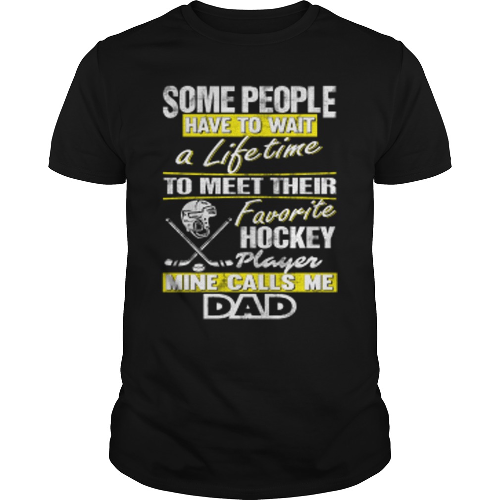 Favorite Hockey Player Mine Calls Me Dad T-Shirt