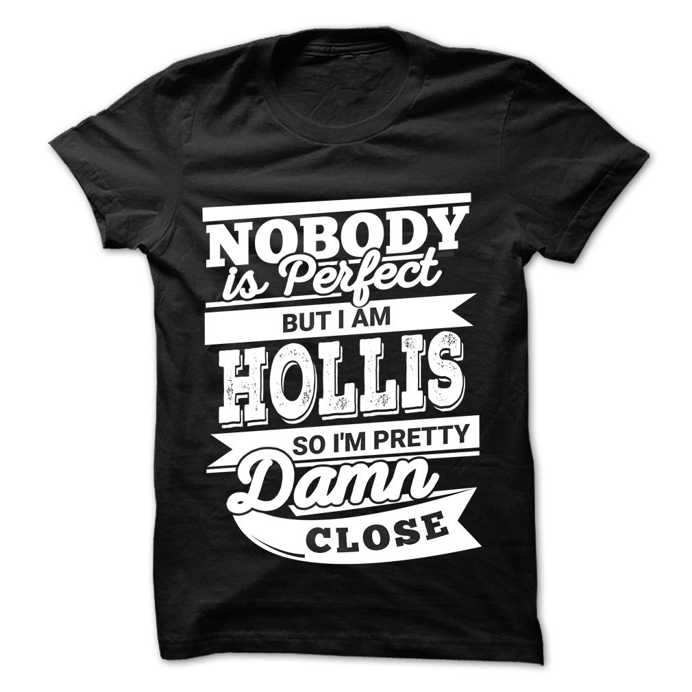 Nobody is Perfect but I’m Hollis