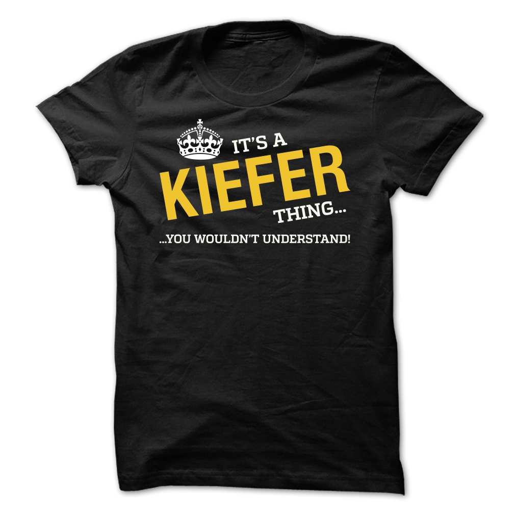 It’s KIEFER thing, You wouldn’t understand