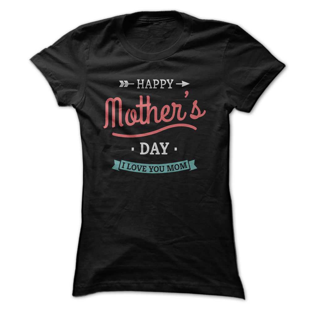 Happy Mothers Day 2017 Shirts Collection