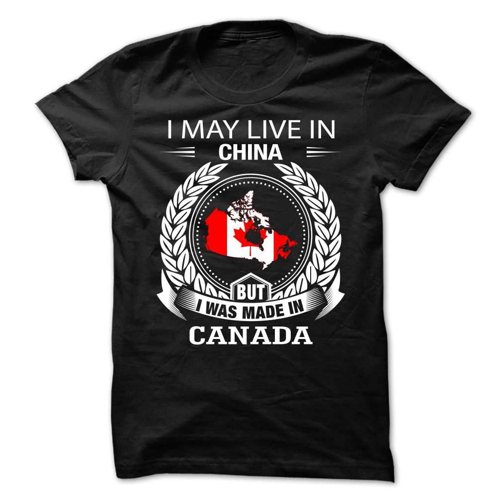 I may live in China but I made in Canada