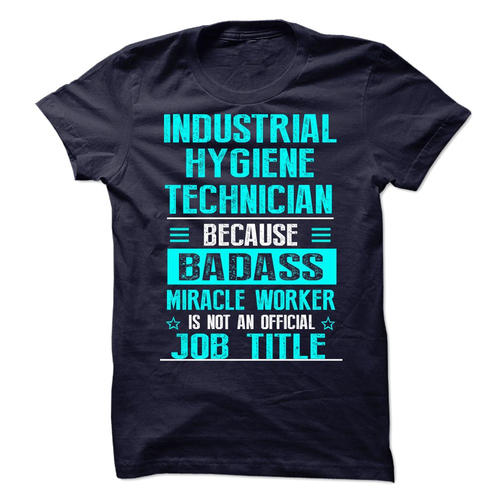 Industrial Hygiene Technician Because Badass