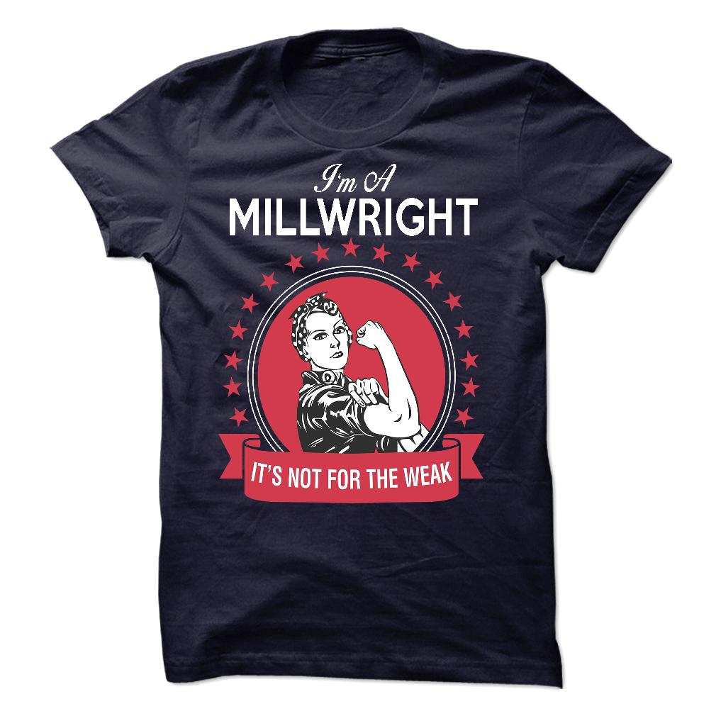 I’m A MillRight – It’s Not For The Weak