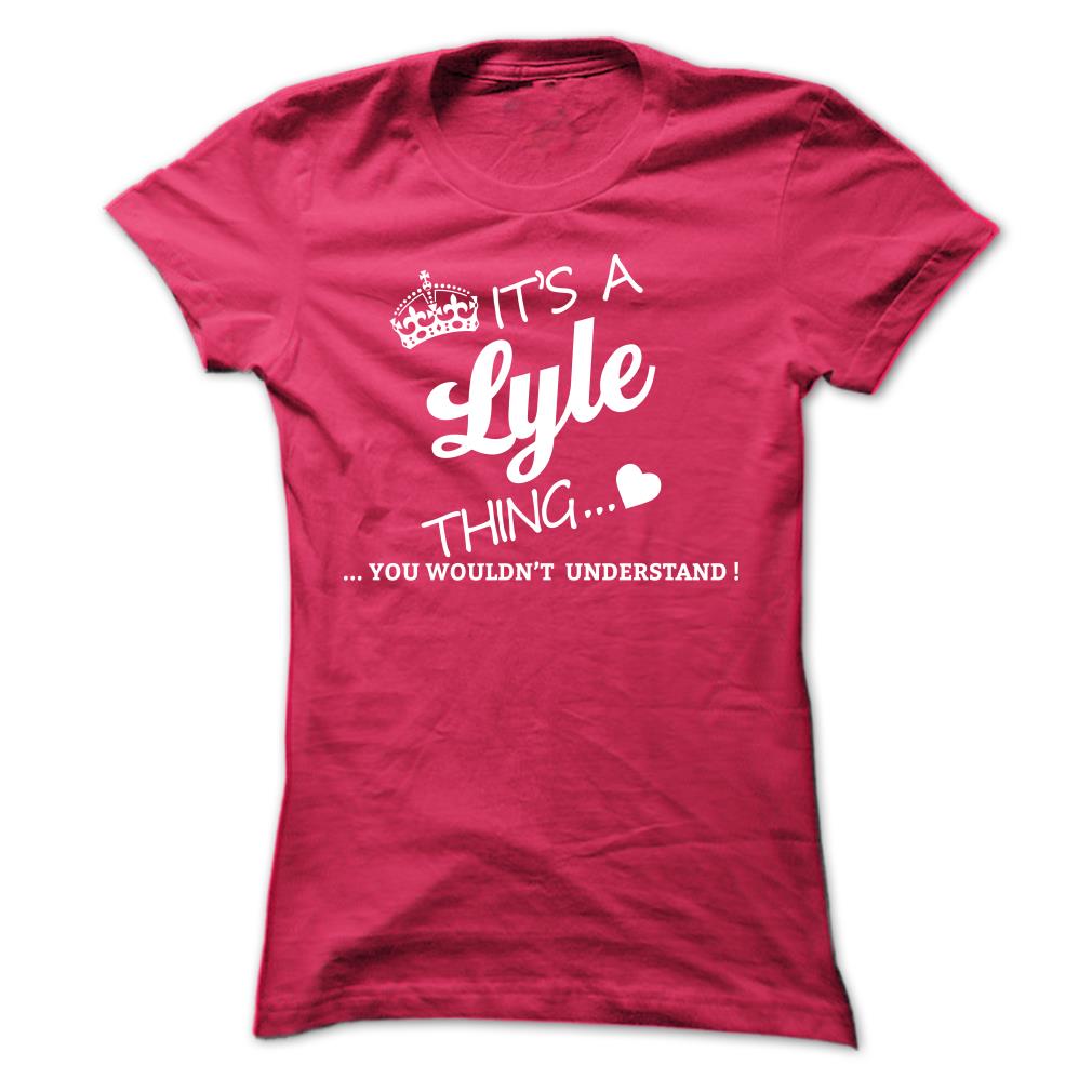 It’s a LYLE Thing You Wouldn’t Understand Shirt