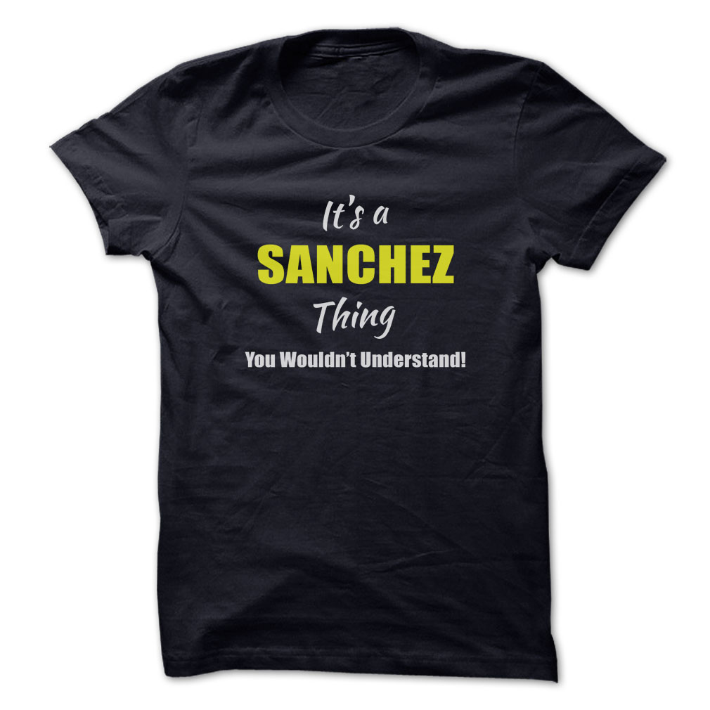 It’s a Sanchez thing, you wouldn’t understand