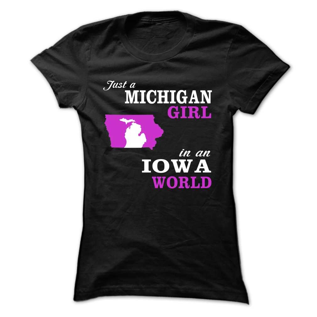 Just a Michigan girl in an IOWA world T-shirt