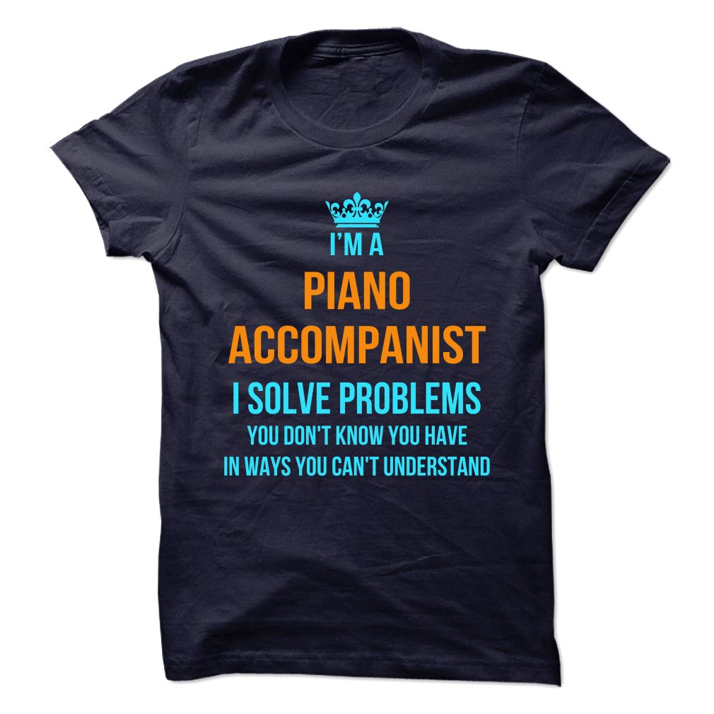 I’m a Piano Accompanist/Piano Teacher T-Shirts