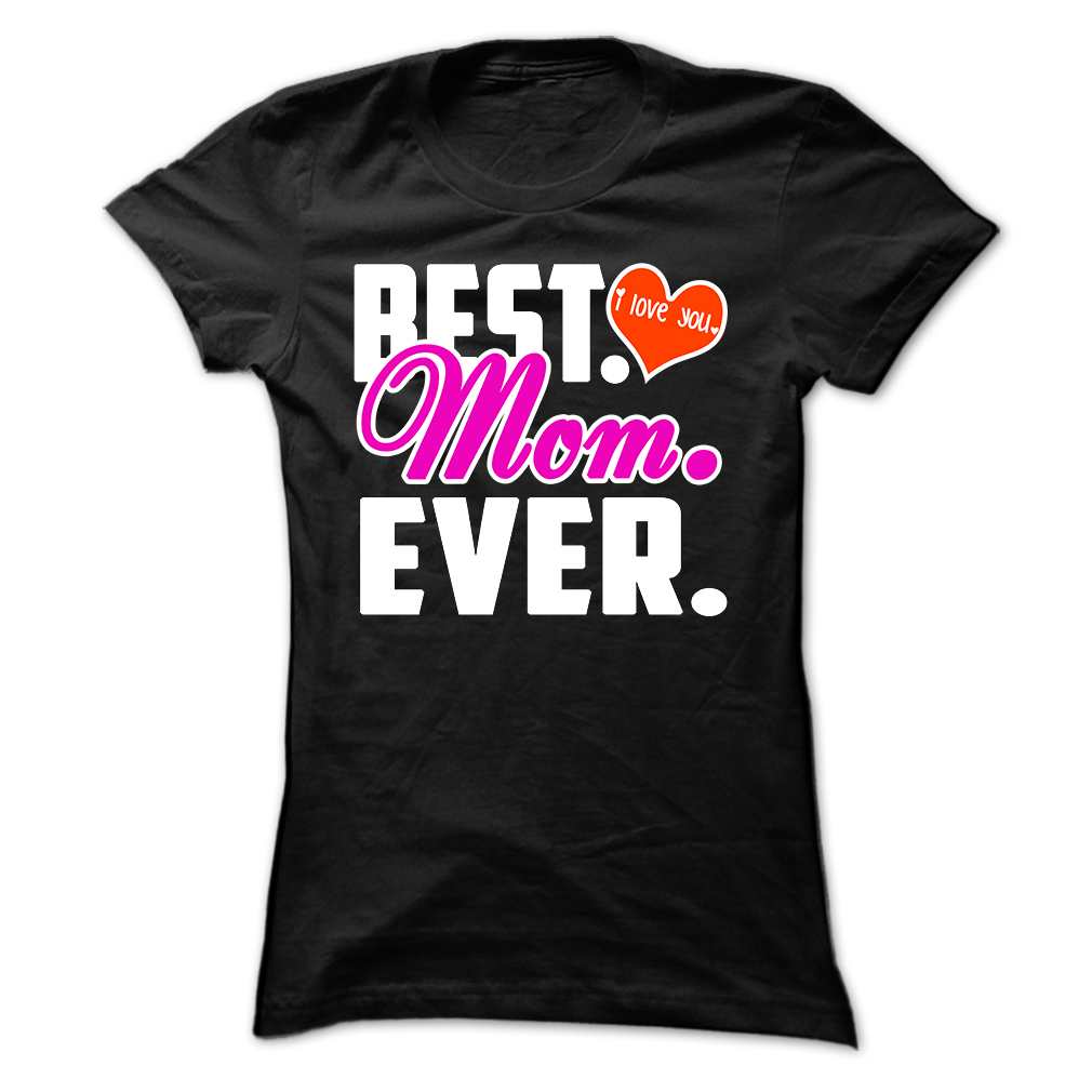 Best Mom Ever – Mothers Day T-shirt