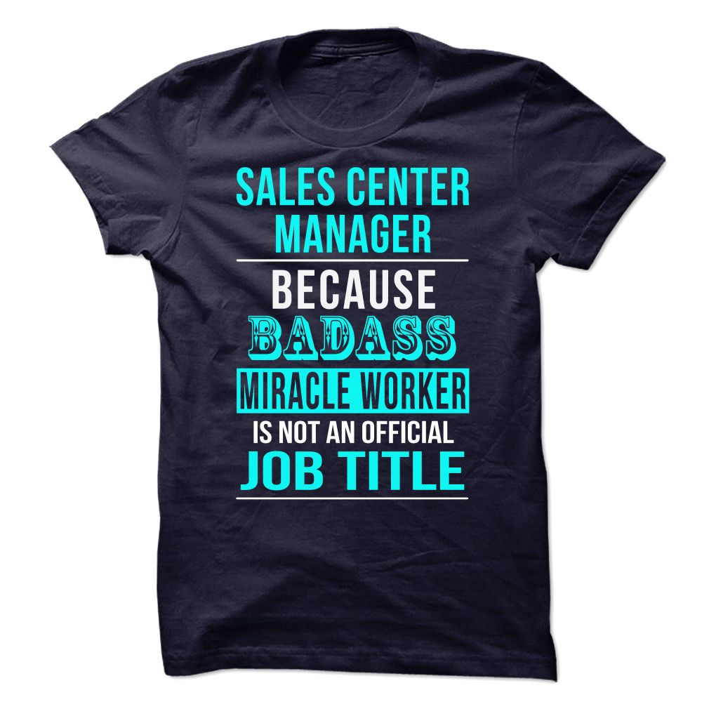 Sales Center Manager Because Badass Shirt