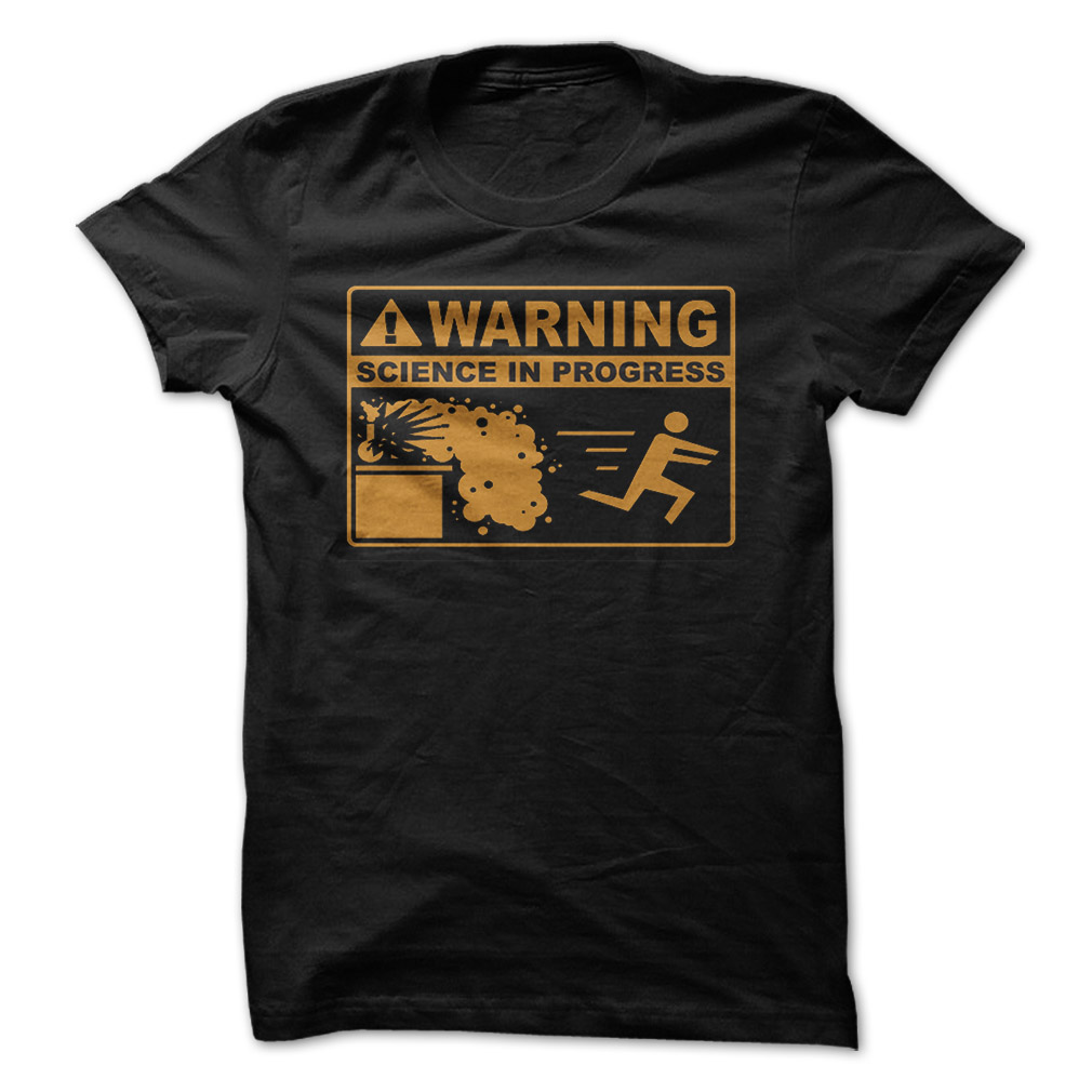 Warning Science in Progress Funny Shirt