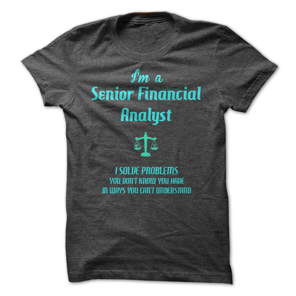 senior-financial-analyst-i-solve-problems-love-hoodie-t-shirt