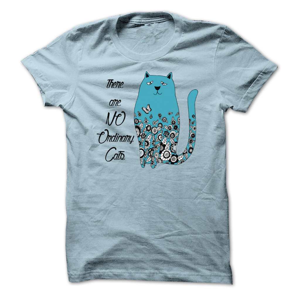 There Are No Ordinary Cat T-shirt