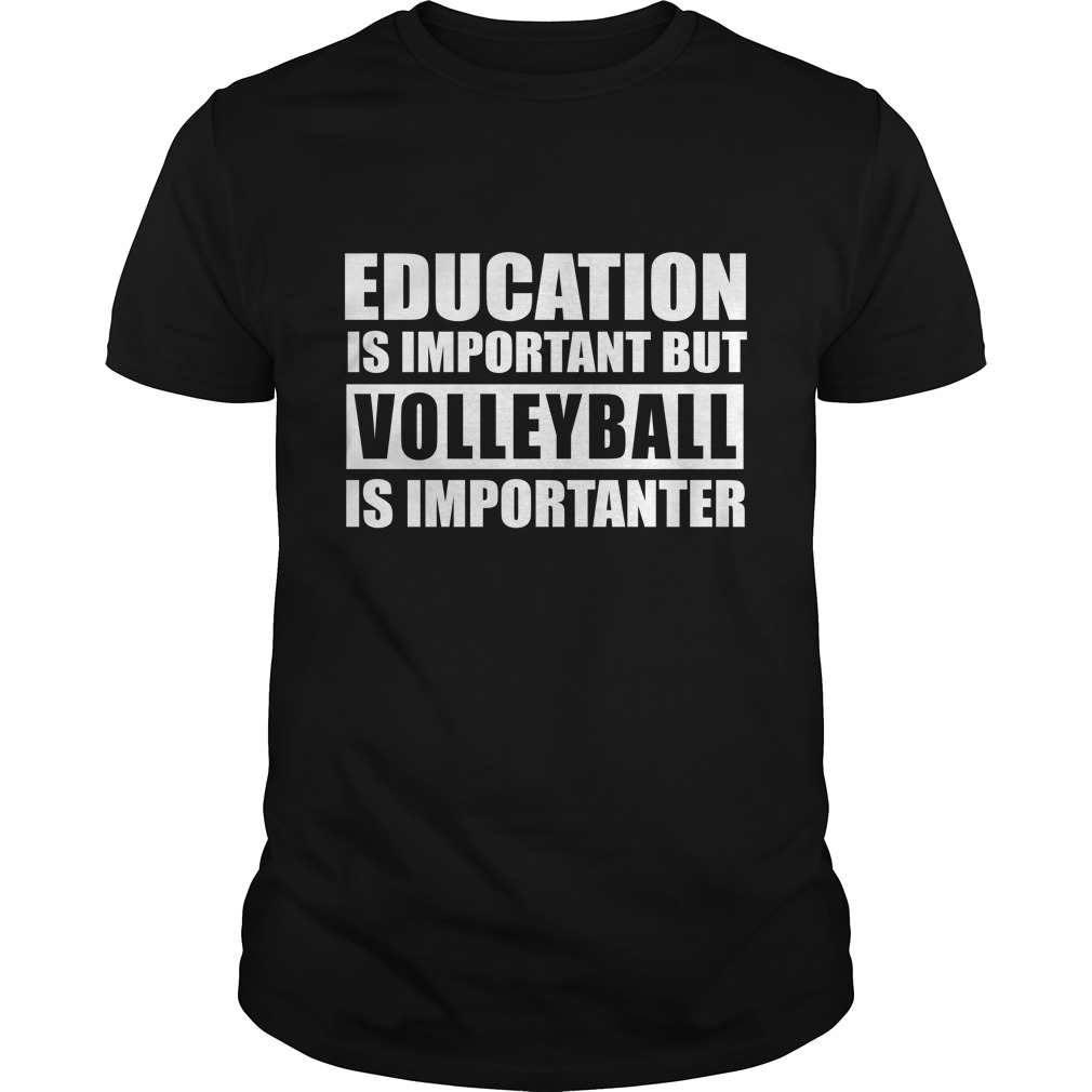 Education is important but Volleyball is importanter