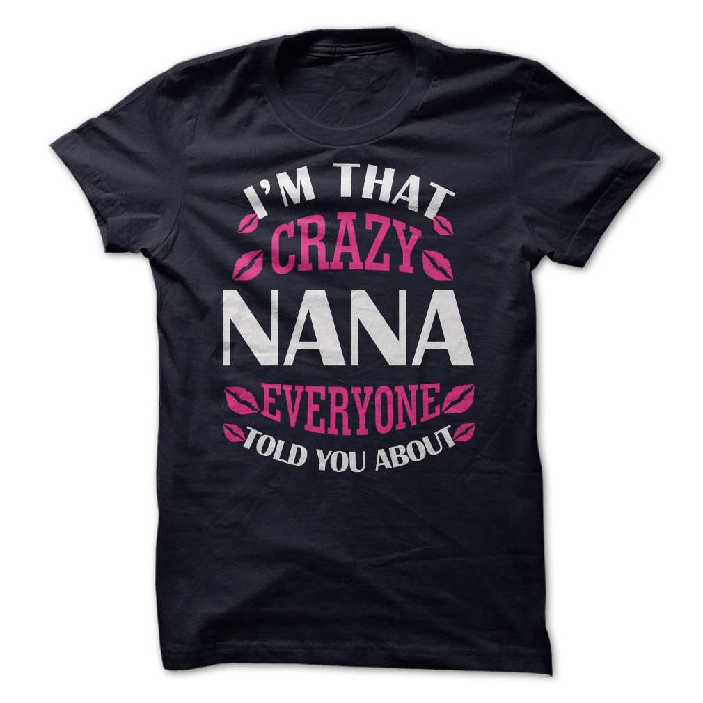 I’m That Crazy Nana Everyone Told You About