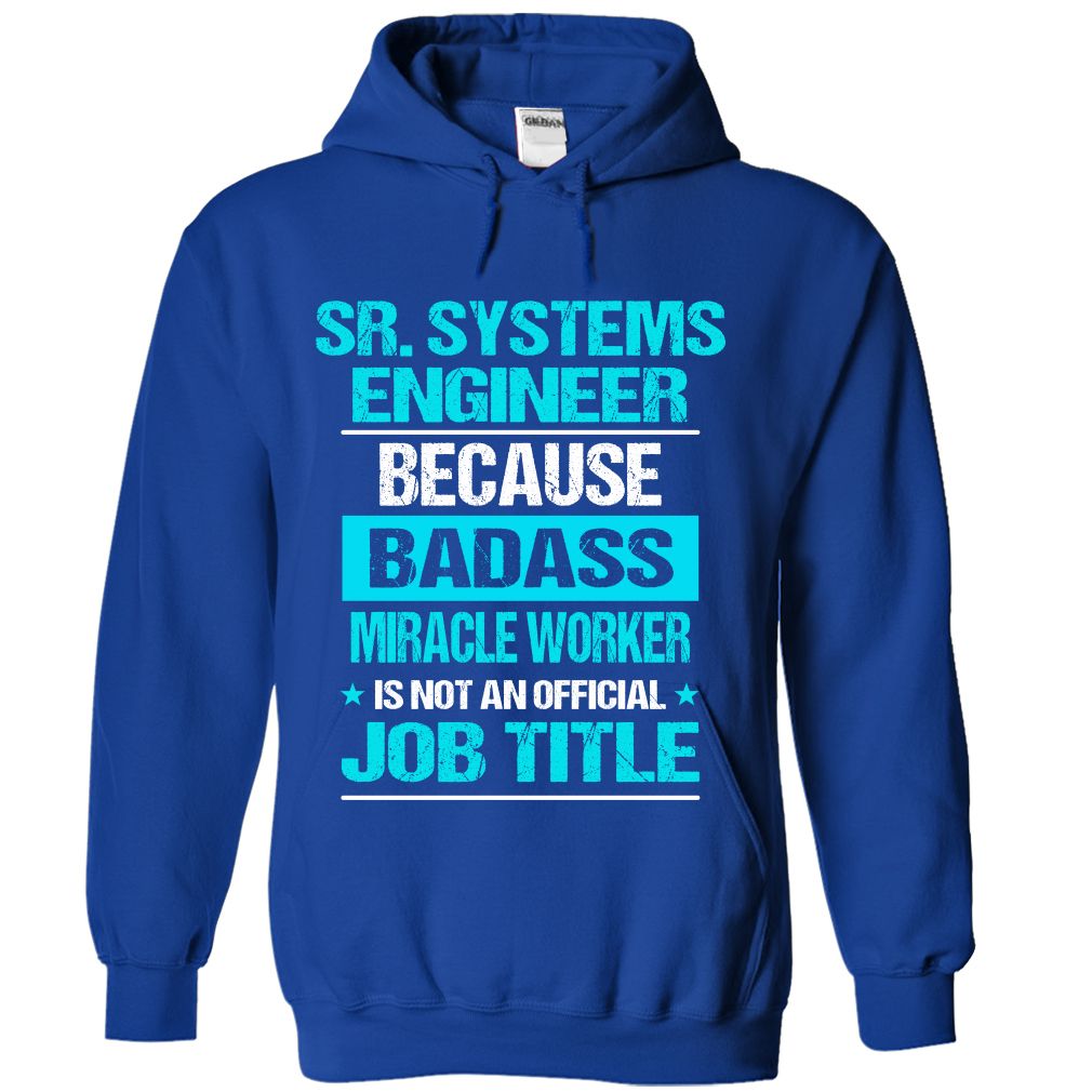 SR. Systems Engineer Because Badass Shirt