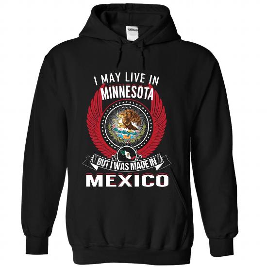 Live in Minnesota but I was made in Mexico Shirt