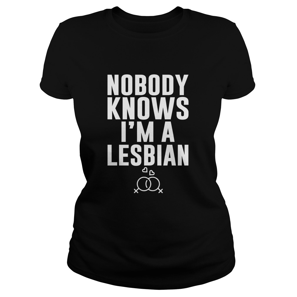 Nobody Knows I’m a Lesbian T-shirts