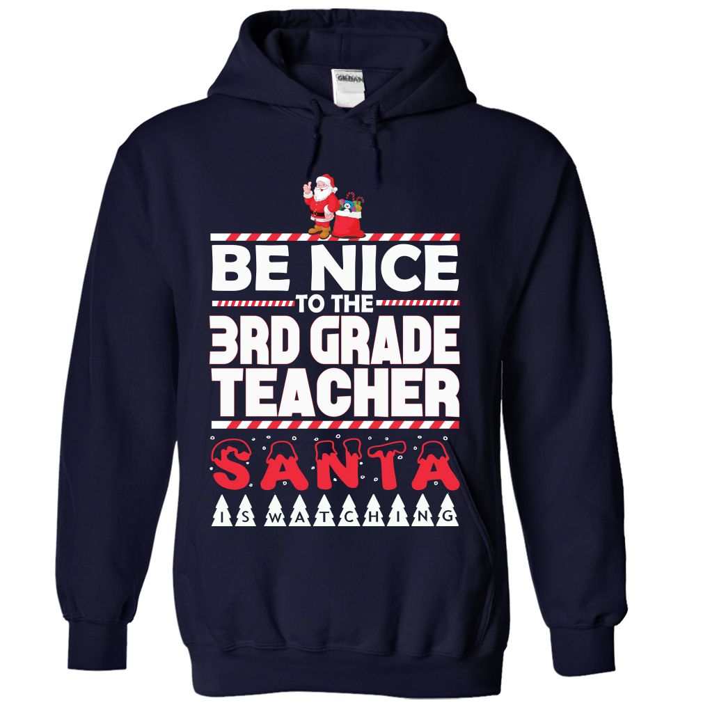 Be nice to the 3rd Grade Teacher Santa is Watching