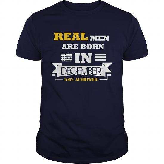 Real Men Are Born in December Shirts