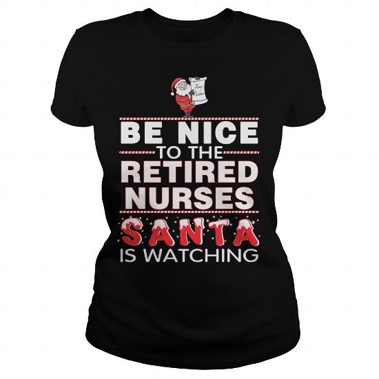 Be nice to the Retired Nurses Christmas Shirt