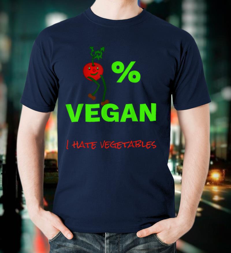 0% Vegan I Hate Vegetables T-Shirt Anti Veganism Vegetarian