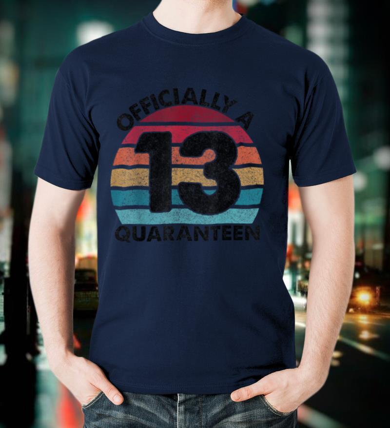13th Birthday Officially a Quaranteen Teenager 13 Years Old T Shirt