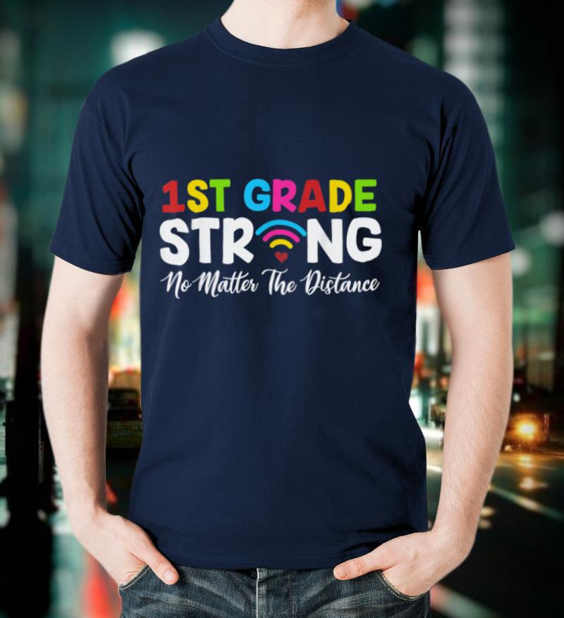 1st Grade Strong No Matter Wifi The Distance T Shirt