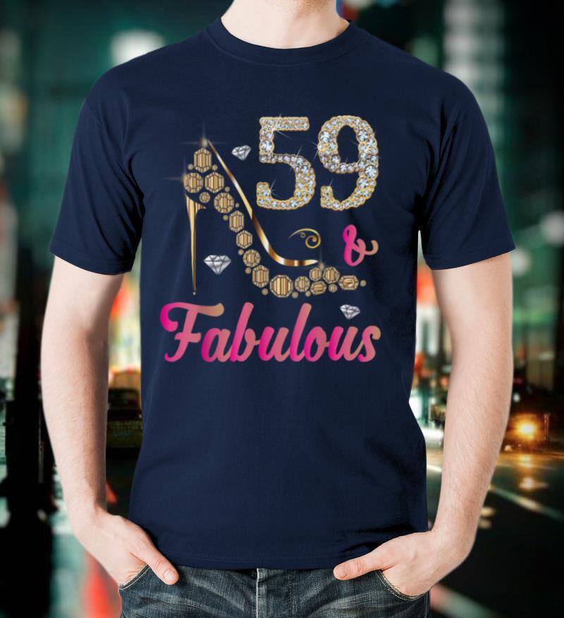 59 and Fabulous Funny 59th Birthday Cute Gift Beautiful Fun T Shirt