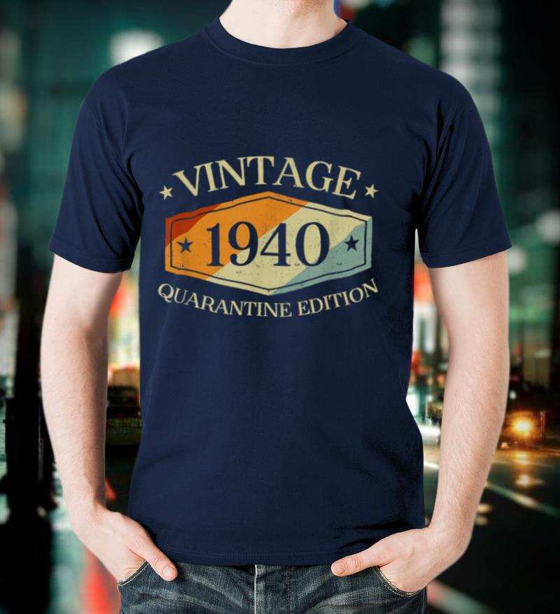 80 Years Old 80th Birthday Gift 1940 Quarantine Edition T Shirt