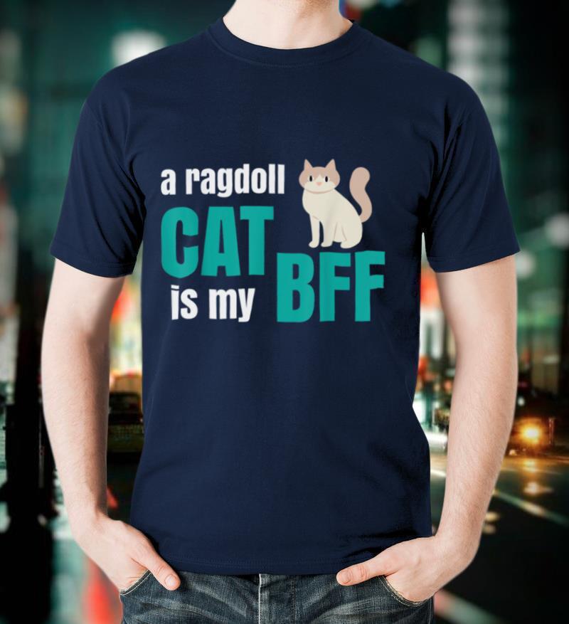 A Ragdoll Cat is my BFF Funny Cat Cute Gift T Shirt