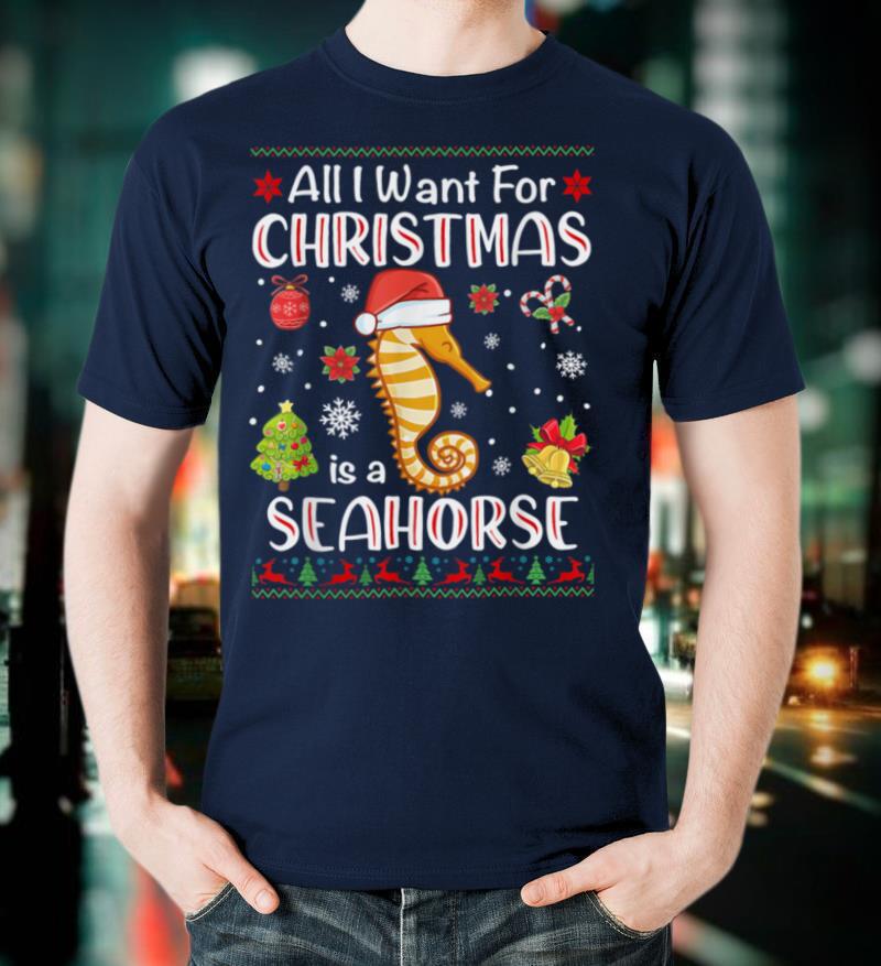 All I Want Is A Seahorse For Christmas Ugly Xmas Pajamas T Shirt