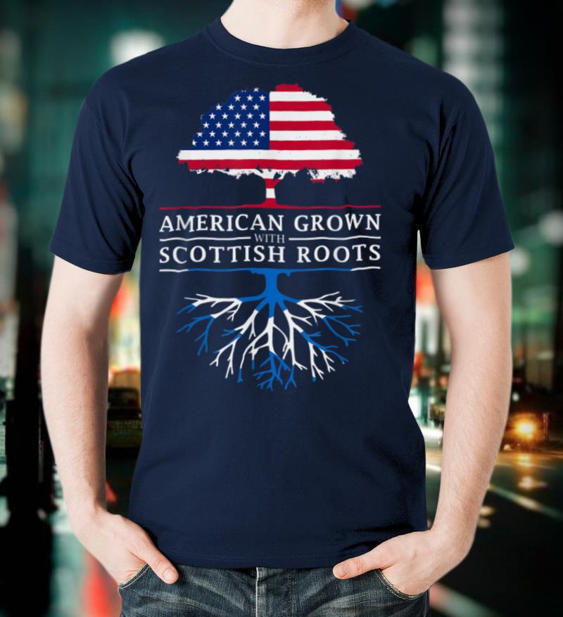 American Grown with Scottish Roots Scotland T-Shirt