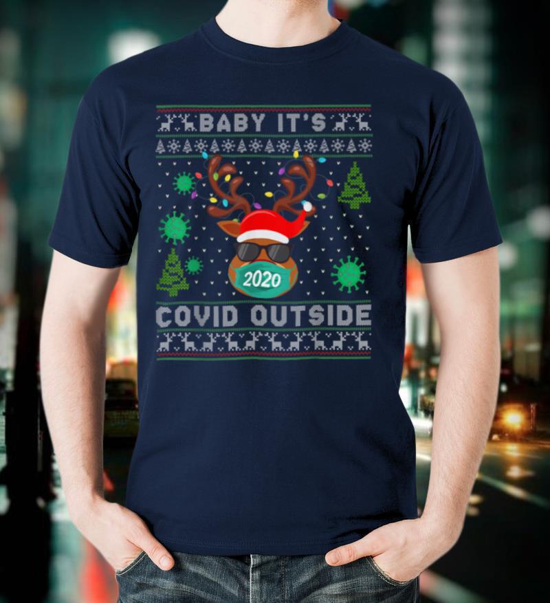 Baby It's C.o v.i.d Outside Reindeer Ugly Christmas Sweater T-Shirt