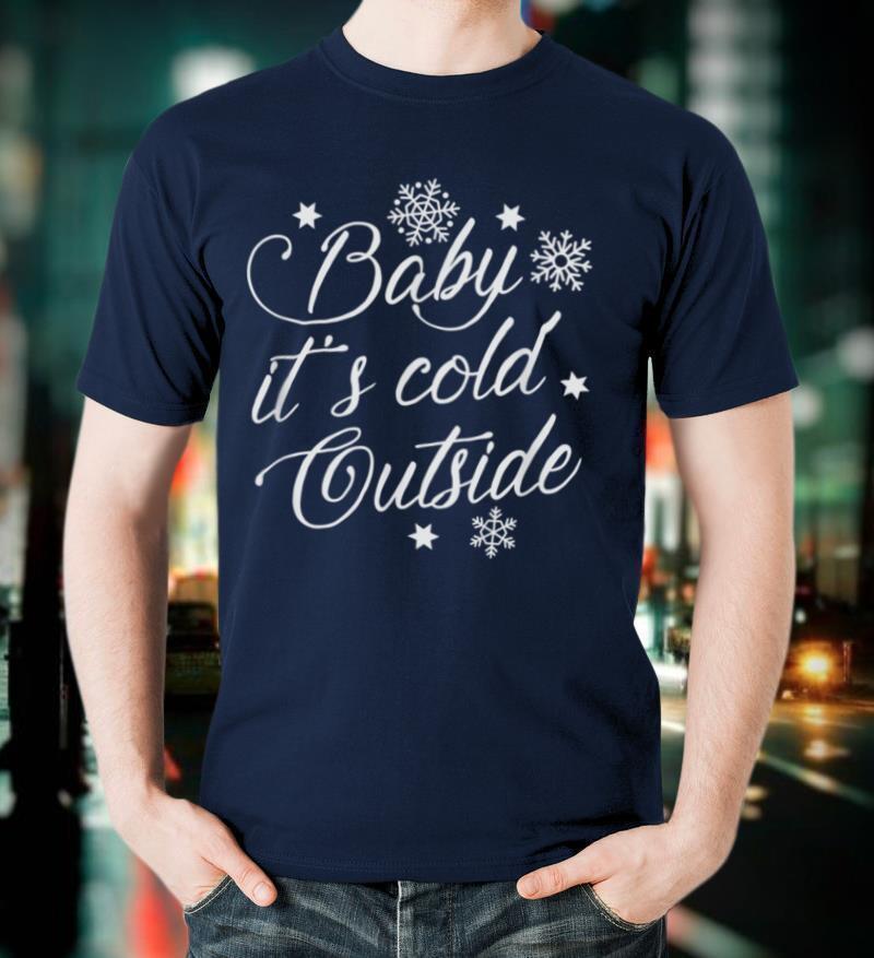 Baby it's Cold Outside ugly Christmas X Mas Pijama T Shirt