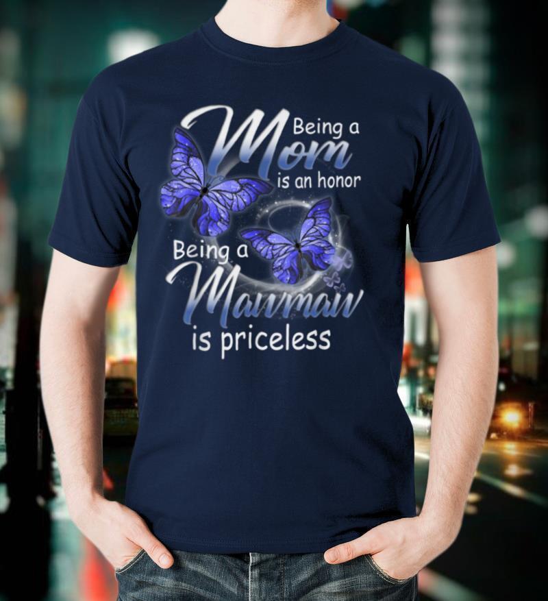 Being A Mom Is An Honor Being A Mawmaw Is Priceless T Shirt