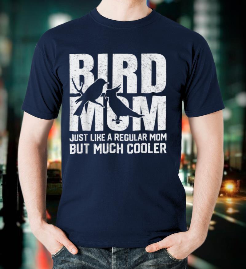 Best Bird Mom Ever Bird Lover Owner Mother Bird Watcher Gift T Shirt