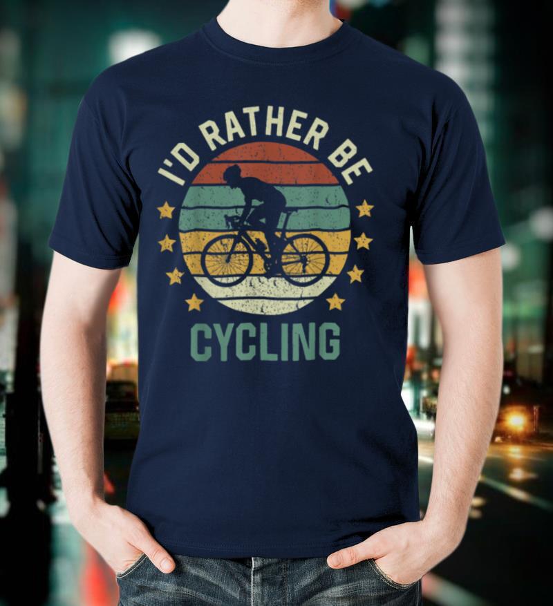 Bicycle Cyclist I'd Rather Be Cycling T Shirt